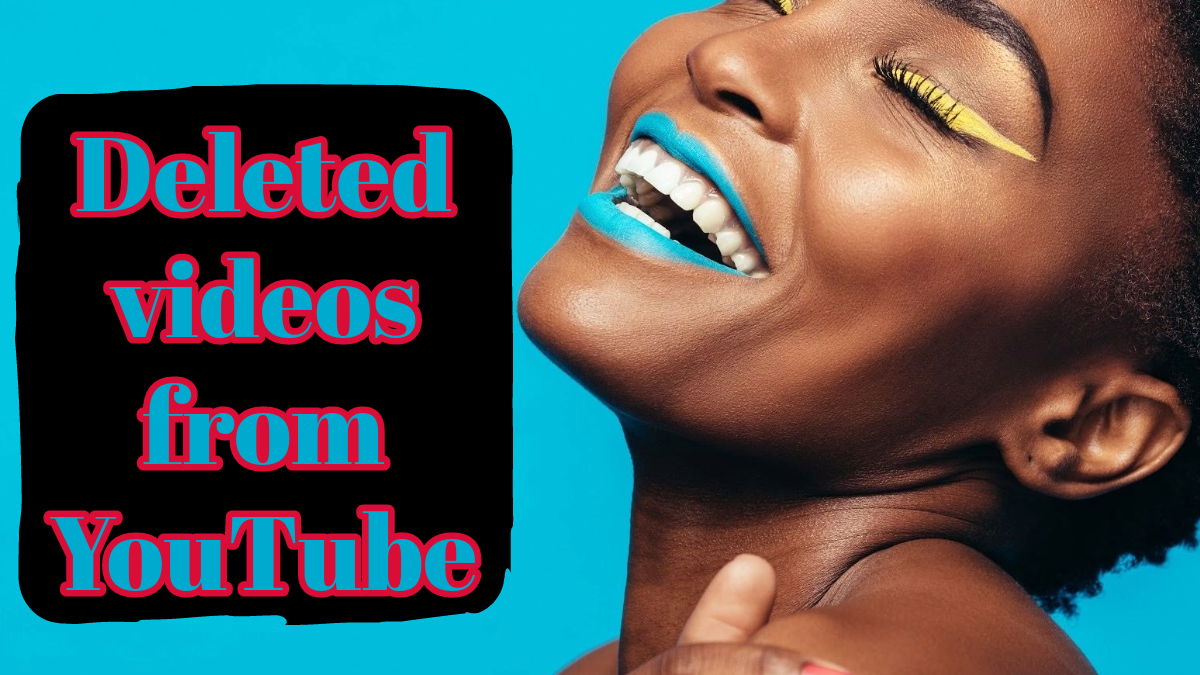 Deleted videos from YouTube.